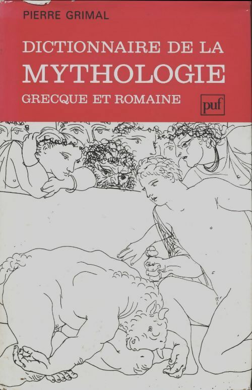 Livrenpoche : Dictionnaire de la mythologie grecque et romaine - Pierre Grimal - Livre