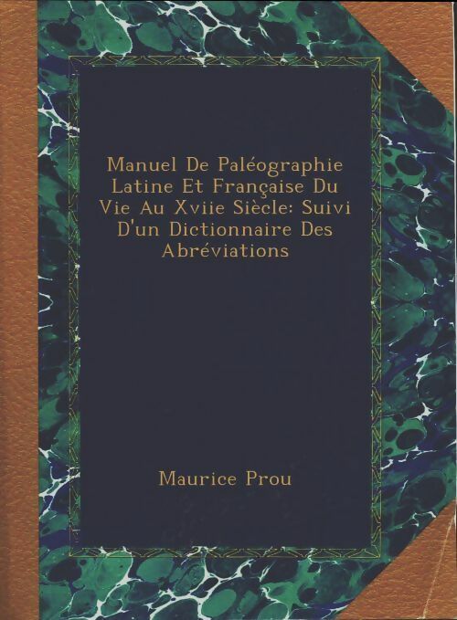 Manuel de paléographie latine et française du VIe au XVII siècle - Maurice Prou -  Inconnu - Livre