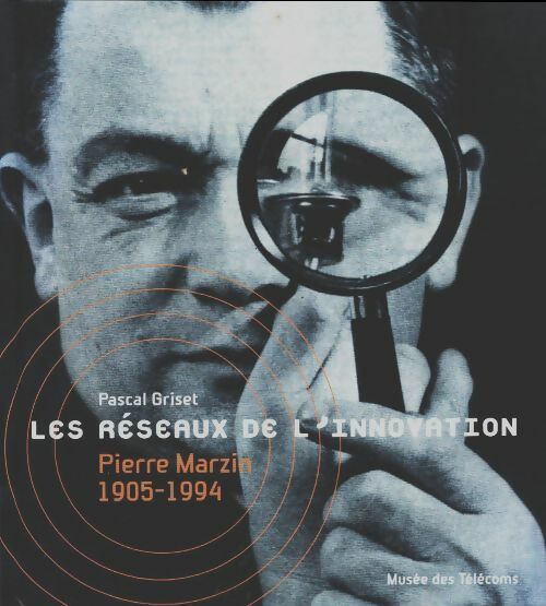 Livrenpoche : Les réseaux de l'innovation. Pierre Marzin (1905-1994) - Pascal Griset - Livre