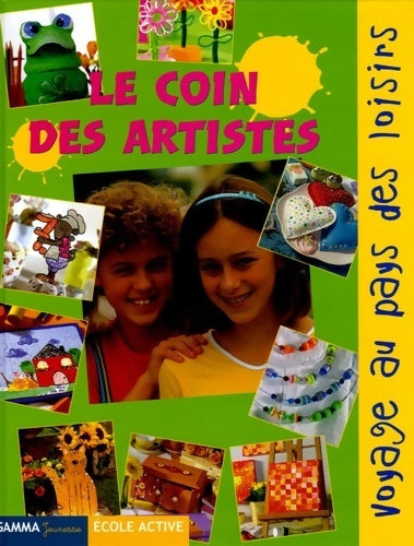 Livrenpoche : Le coin des artistes. Voyage au pays des loisirs ! - Gamma Jeunesse - Livre