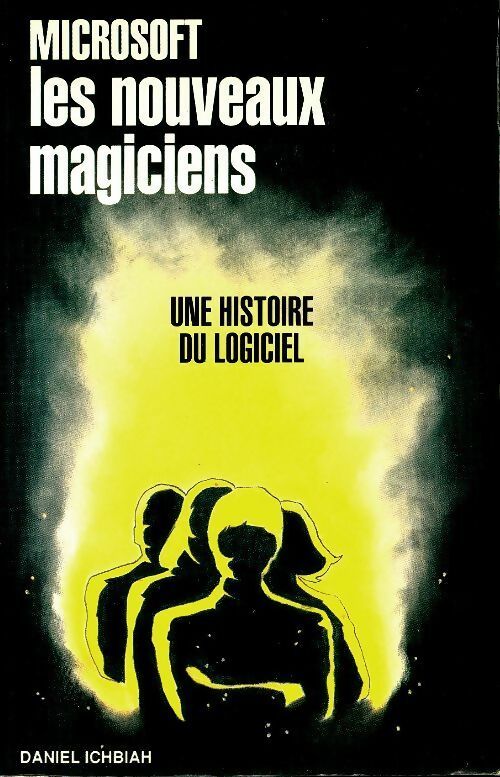 Livrenpoche : Microsoft, les nouveaux magiciens - Daniel Ichbiah - Livre