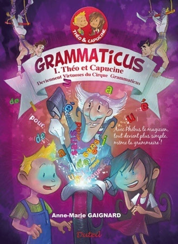 Livrenpoche : Grammaticus Tome I : Théo et Capucine - Anne-Marie Gaignard - Livre