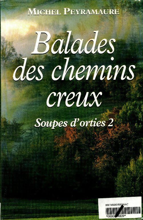 Livrenpoche : Soupes d'orties Tome II : Balades des chemins creux - Michel Peyramaure - Livre