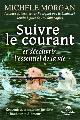 Livrenpoche : Suivre le courant et découvrir l'essentiel de la vie - Michèle Morgan - Livre