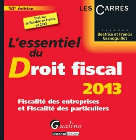 Livrenpoche : L'essentiel du droit fiscal 2013. Fiscalité des entreprises et fiscalité des particuliers - Francis Grandguillot - Livre