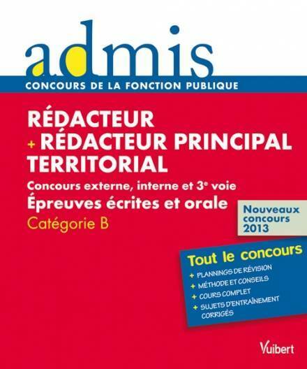 Livrenpoche : Concours rédacteur et rédacteur principal territorial concours externe interne et 3e voie Épreuves écrites et orale - catégorie b - admis - tout le concours nouveaux concours 2013 - Olivier Bellégo - Livre