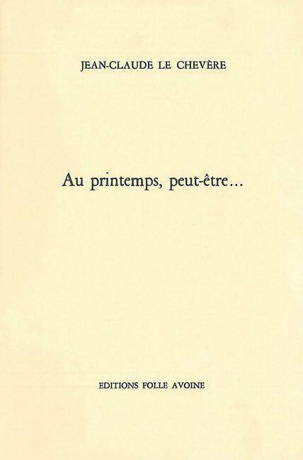 Livrenpoche : Au printemps peut-être - Jean-Claude Le Chevère - Livre