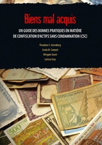 Livrenpoche : Biens mal acquis. Un guide des bonnes pratiques en matière de confiscation d'actifs sans condamnation (csc) - Theodore S. Greenberg - Livre