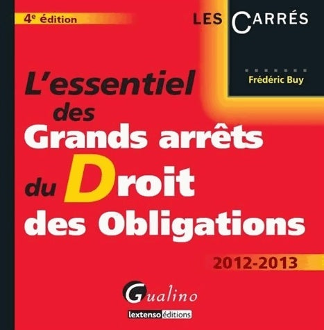Livrenpoche : L'essentiel des grands arrêts du droit des obligations 2012-2013 - Frédéric Buy - Livre
