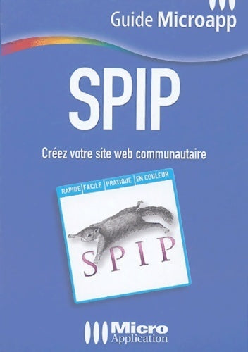 Spip : Créez votre site web communautaire - Romain Boucq -  Guide Microapp - Livre