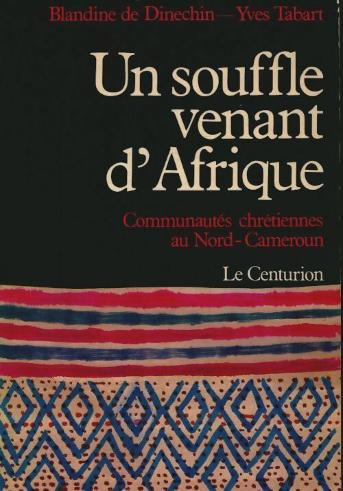 Livrenpoche : Un souffle venant d'Afrique : Communautés chrétiennes au nord-cameroun - Blandine De Dinechin - Livre
