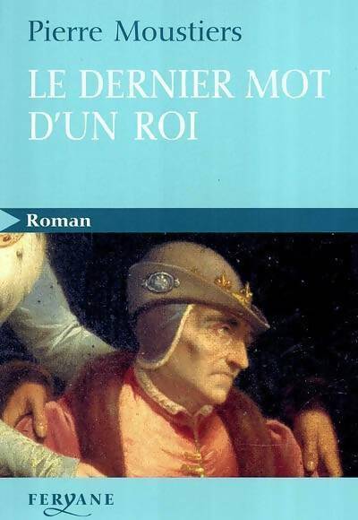 Livrenpoche : Le dernier mot d'un roi - Pierre Moustiers - Livre