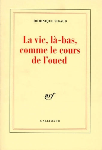 Livrenpoche : La vie là-bas comme le cours de l'oued - Dominique Sigaud - Livre