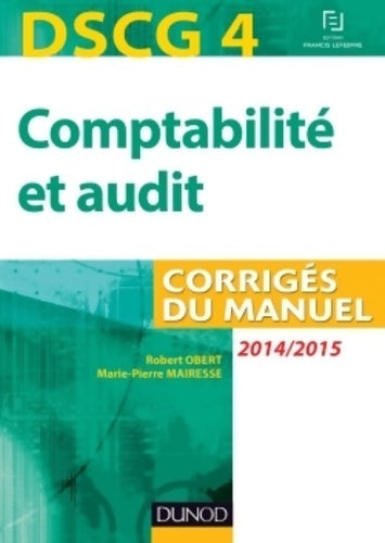 Livrenpoche : DSCG 4 - comptabilité et audit. Corrigés du manuel 2014/2015 - Robert Obert - Livre