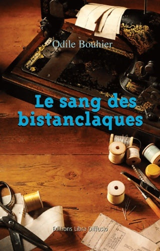 Livrenpoche : Le sang des bistanclaques - Odile Bouhier - Livre
