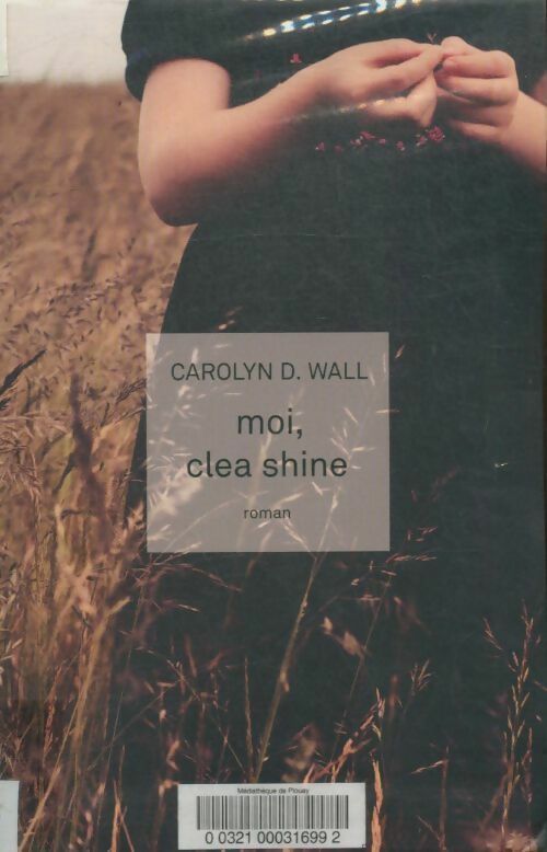 Livrenpoche : Moi, Clea Shine - Carolyn D. Wall - Livre