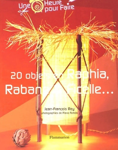 Livrenpoche : 20 objets en raphia, rabane et ficelle - Jean-François Rey - Livre