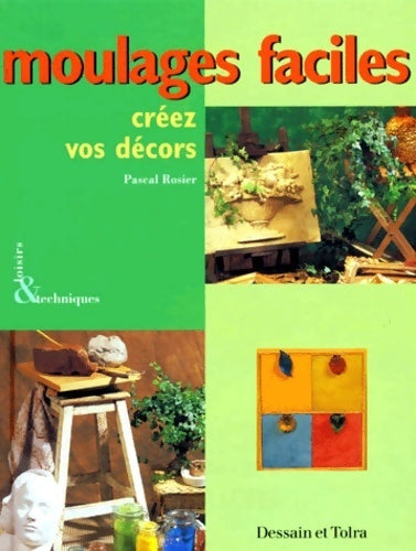 Livrenpoche : Moulages faciles. Créez vos décors - Pascal Rosier - Livre