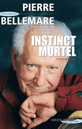 Livrenpoche : Instinct mortel. 70 histoires vraies - Pierre Bellemare - Livre