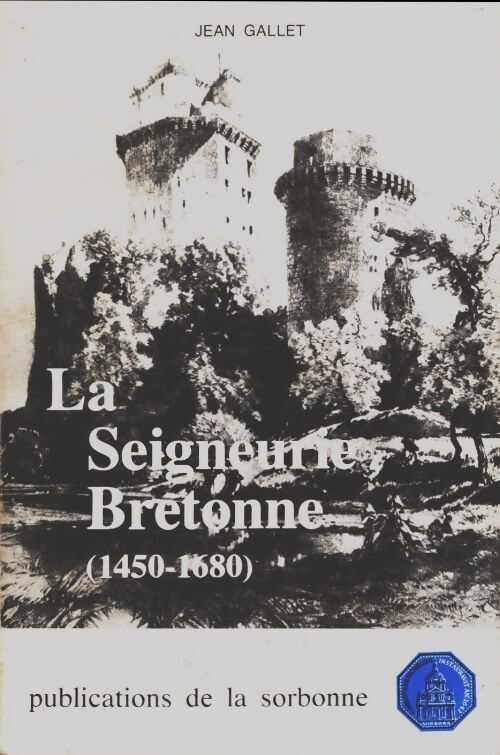 La seigneurerie bretonne (1450-1680) - Jean Gallet - Livre
