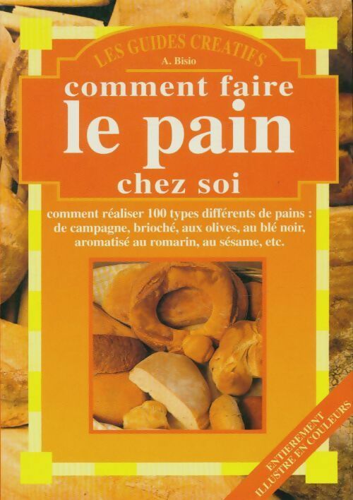 Livrenpoche : Comment faire le pain chez soi - A. Bisio - Livre