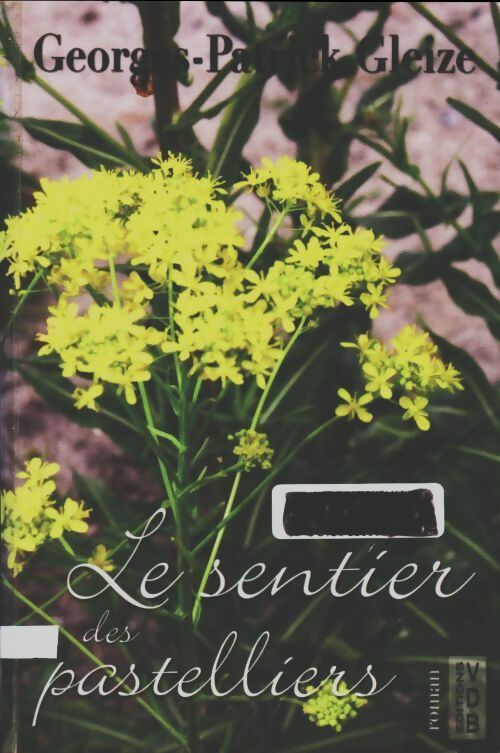 Livrenpoche : Le sentier des pastelliers - Georges Patrick Gleize - Livre