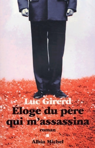 Livrenpoche : Eloge du père qui m'assassina - Luc Girerd - Livre