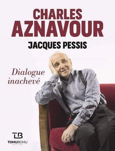 Charles aznavour. Dialogue inachevé - Jacques Pessis - Livre