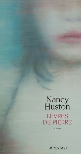 Livrenpoche : Lèvres de pierre - Nancy Huston - Livre