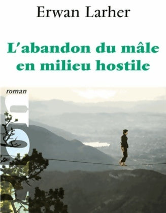 Livrenpoche : L'abandon du mâle en milieu hostile - Erwan Larher - Livre