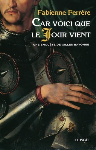 Car voici que le jour vient. Une enquête de Gilles Bayonne - Fabienne Ferrère - Livre
