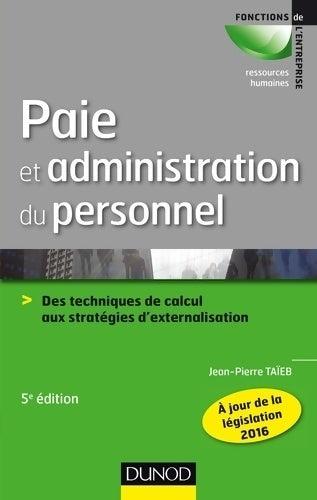 Livrenpoche : Paie et administration du personnel - 5e éd. - des techniques de calcul aux stratégies d'externalisa : Des techniques de calcul aux stratégies d'externalisation - Jean-Pierre Taïeb - Livre