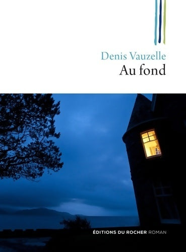 Livrenpoche : Au fond - Denis Vauzelle - Livre