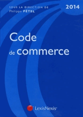 Livrenpoche : Code de commerce 2014 - Philippe Pétel - Livre