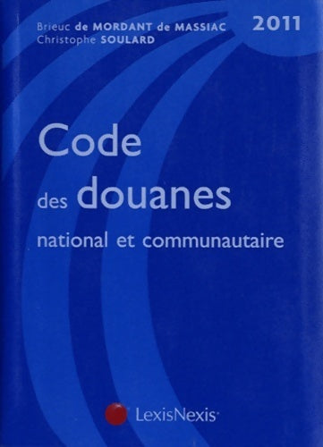 Livrenpoche : Code des douanes national et communautaire 2011 - Christophe Soulard - Livre