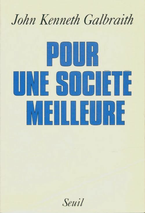 Livrenpoche : Pour une société meilleure - John Kenneth Galbraith - Livre