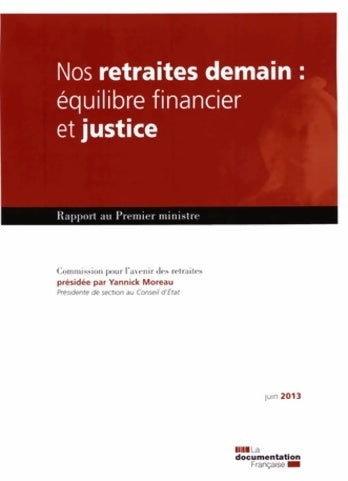 Livrenpoche : Nos retraites demain : équilibre financier et justice - rapport de la commission pour l'avenir des retraites - Yannick Moreau - Livre