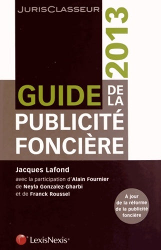 Livrenpoche : Guide de la publicité foncière 2013. A jour de la réforme de la publicité foncière - Jacques Lafond - Livre