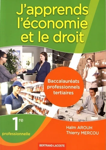 Livrenpoche : J'apprends l'économie et le droit 1ère professionnelle - Haïm Arouh - Livre