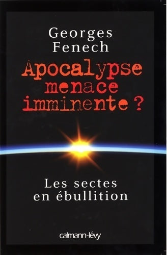 Livrenpoche : Apocalypse : Menace imminente ?: les sectes en ébullition - Georges Fenech - Livre
