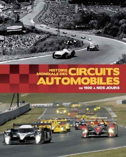 Livrenpoche : Histoire mondiale des circuits automobiles - Xavier Chauvin - Livre