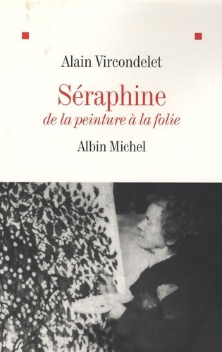 Livrenpoche : Séraphine : De la peinture à la folie - Alain Vircondelet - Livre