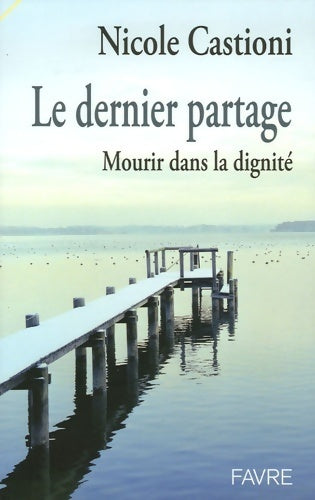 Livrenpoche : Le dernier partage - mourir dans la dignité - Nicole Castioni - Livre