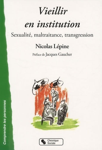 Livrenpoche : Vieillir en institution : Sexualité maltraitance transgression - Nicolas Lépine - Livre