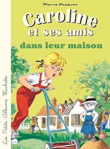 Livrenpoche : Caroline et ses amis dans leur maison - Pierre Probst - Livre