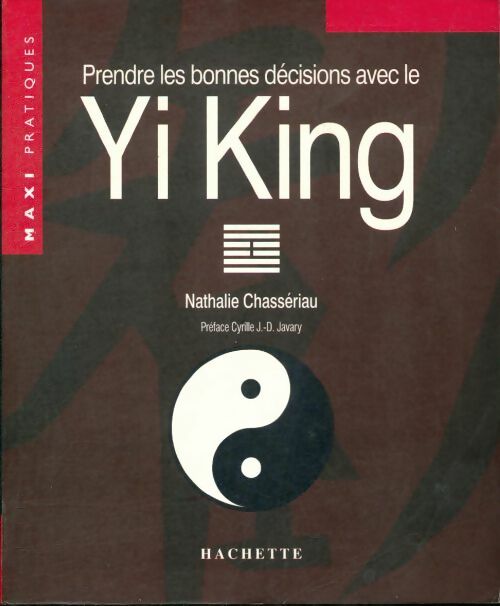 Prendre les bonnes décisions avec le yi-king - N. Chasseriau - Livre