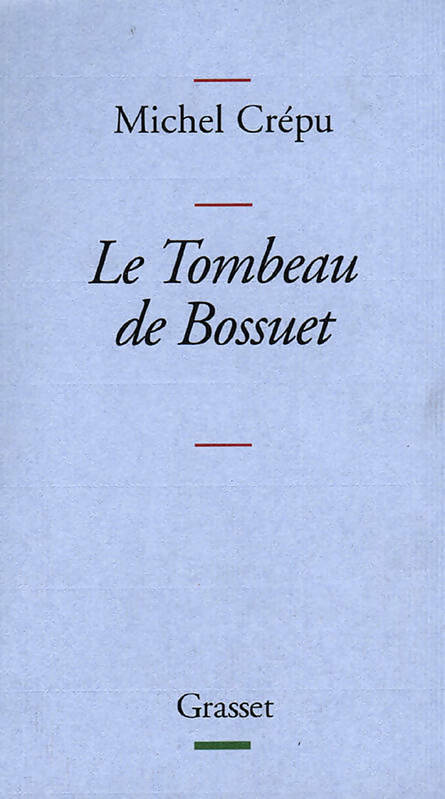 Livrenpoche : Le tombeau de Bossuet - Michel Crépu - Livre