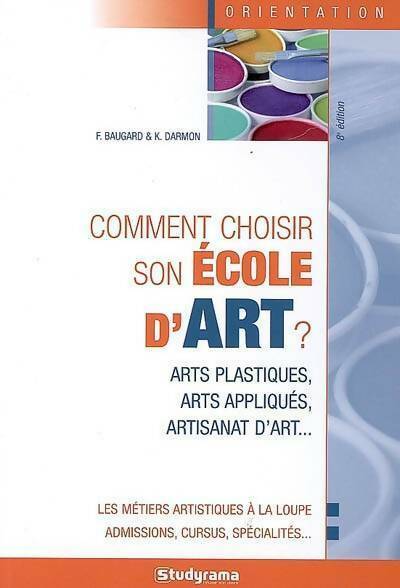 Livrenpoche : Comment choisir son école d'art - F. Baugard - Livre