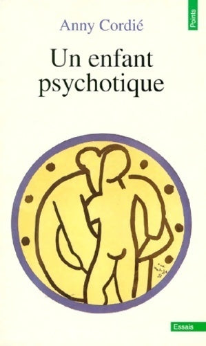 Livrenpoche : Un enfant psychotique - Anny Cordié - Livre