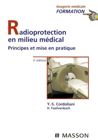 Livrenpoche : Radioprotection en milieu médical : Principes et mise en pratique (ancien prix éditeur : 44 euros) - Yves-sébastien Cordoliani - Livre
